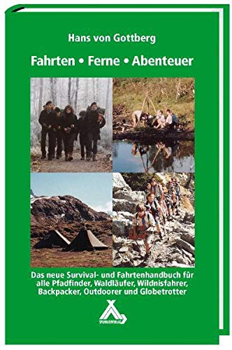 Fahrten-Ferne-Abenteuer: Das Survival- und Fahrtenhandbuch für alle Pfadfinder, Waldläufer, Wildnisfahrer, Backpacker, Outdoorer und Globetrotter (Paperback)