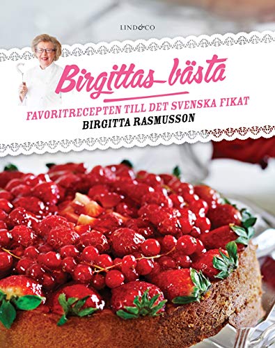 Birgittas bästa : Favoritrecepten till det svenska fikat (Hardcover)