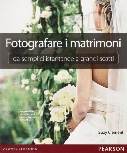 Fotografare i matrimoni: da semplici istantanee a grandi scatti (Paperback)