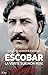 Escobar, la vérité sur mon ...