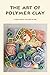 The Art of Polymer Clay: Cr...