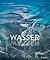 Wasser: Opulenter Bildband ...