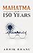 Mahatma After 150 Years by Abhik Bhanu