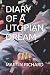 DIARY OF A UTOPIAN DREAM