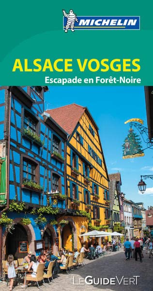 Michelin Green Guide Alsace Vosges Le Guide Vert Escapade en Fôret Noire (French Edition)