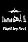 Flight Log Book: Flight Attendant Pilots Logbook and Flight Information notebooks