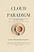 Cloud Paradigm: Cloud Culture, Economics, and Security.
