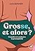 Grosse, et alors ? by Edith Bernier