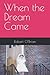 When the Dream Came