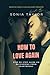 How To Love Again: Step By ...