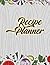 RECIPE PLANNER BOOK: Recipe...