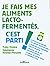 Je fait mes aliments lacto-fermentés, c'est parti !: Découvrir les bienfaits des aliments lacto-fermentés