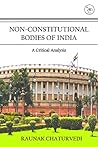 NON CONSTITUTIONAL BODIES OF INDIA: A CRITICAL ANALYSIS