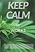 Keep Calm It Works: Writing...