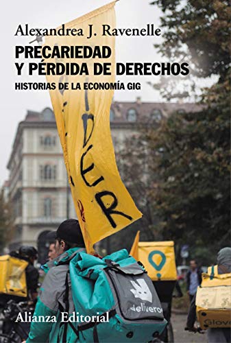 Precariedad y pérdida de derechos: Historias de la economía gig (Alianza Ensayo) (Spanish Edition)