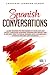 Spanish Conversations: Lear...