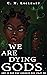 We Are Dying Gods (Wrath of the Gods Book 2)