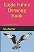 Eagle Funny Drawing Book: L...