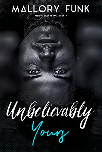 Unbelievably Yours (Vicious Snakes MC, #9)