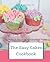 The Easy Cakes Cookbook: Th...