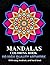 Mandalas Coloring Book for Adults by Janice Cole
