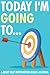 Today I'm Going To…: A Dail...