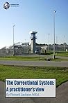 The Correctional System: A Practitioner's View The Correctional System: A Practitioner's View