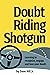 Doubt Riding Shotgun: Learning to Recognize, Engage, and Love Your Doubt