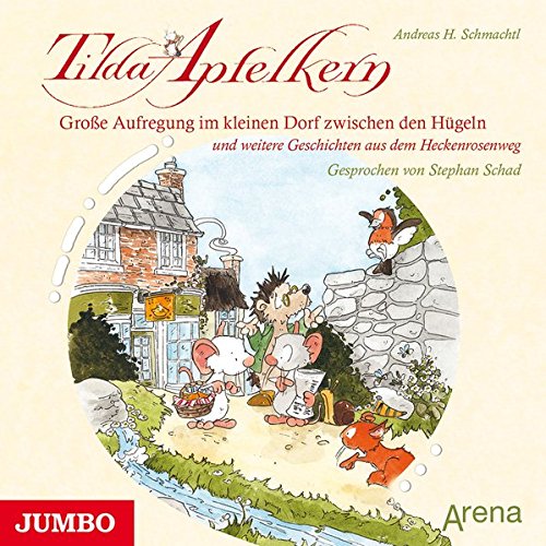 Tilda Apfelkern. Große Aufregung im kleinen Dorf zwischen den Hügeln: und weitere Geschichten aus dem Heckenrosenweg (Audio CD)