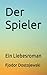 Der Spieler: Ein Liebesroman