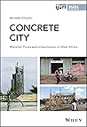 Concrete City: Ma...