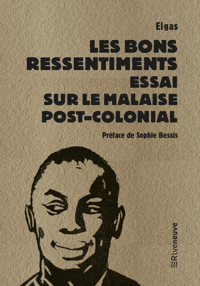 Les Bons ressentiments : Essai sur le malaise post-colonial (Paperback)