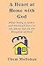 A Heart at Home with God: W...