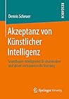 Akzeptanz von Künstlicher Intelligenz by Dennis Scheuer