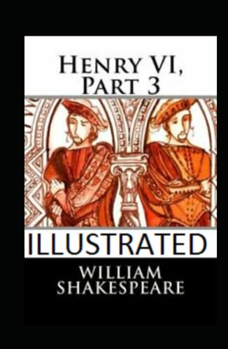 Henry VI, Part 3 Illustrated
