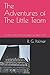 The Adventures of The Little Team by R. G. Palmer