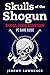 Skulls of the Shogun Bona Fide Edition by Jeremy Lawrence