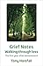 Grief Notes: Walking throug...