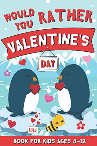 Would You Rather Valentine's Day Book for Kids Ages 8-12: 80 Funny Valentine's Day Questions for Fun Family Games (Paperback)