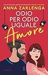Odio per odio uguale amore by Anna Zarlenga