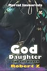 God Daughter: Gods from the Universe Before (Mortal Immortals)