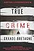 True Crime Grande-Bretagne: De vrais crimes venus d' Angleterre, d'Écosse, du Pays de Galles et d' Irlande du Nord (True Crime International français) (French Edition)