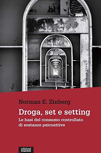 Droga, Set e Setting: Le Basi del Consumo Controllato di Sostanze Psicoattive (Paperback)