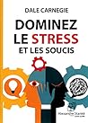 DOMINEZ LE STRESS ET LES SOUCIS DOMINEZ LE STRESS ET LES SOUCIS