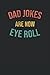 Dad Jokes Are How Eye Roll:...