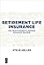 Retirement Life Insurance: ...