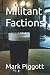 Militant Factions by Mark Liam Piggott