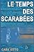 Le temps des scarabées