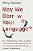 May We Borrow Your Language?: How English Steals Words From All Over the World