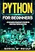 Python for Beginners: A Complete Beginner's Guide to Learning Python Quickly